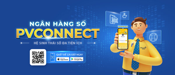 Cùng PVcomBank trải nghiệm hệ sinh thái số đa tiện ích PVConnect